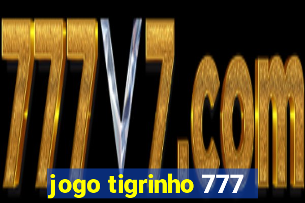 jogo tigrinho 777